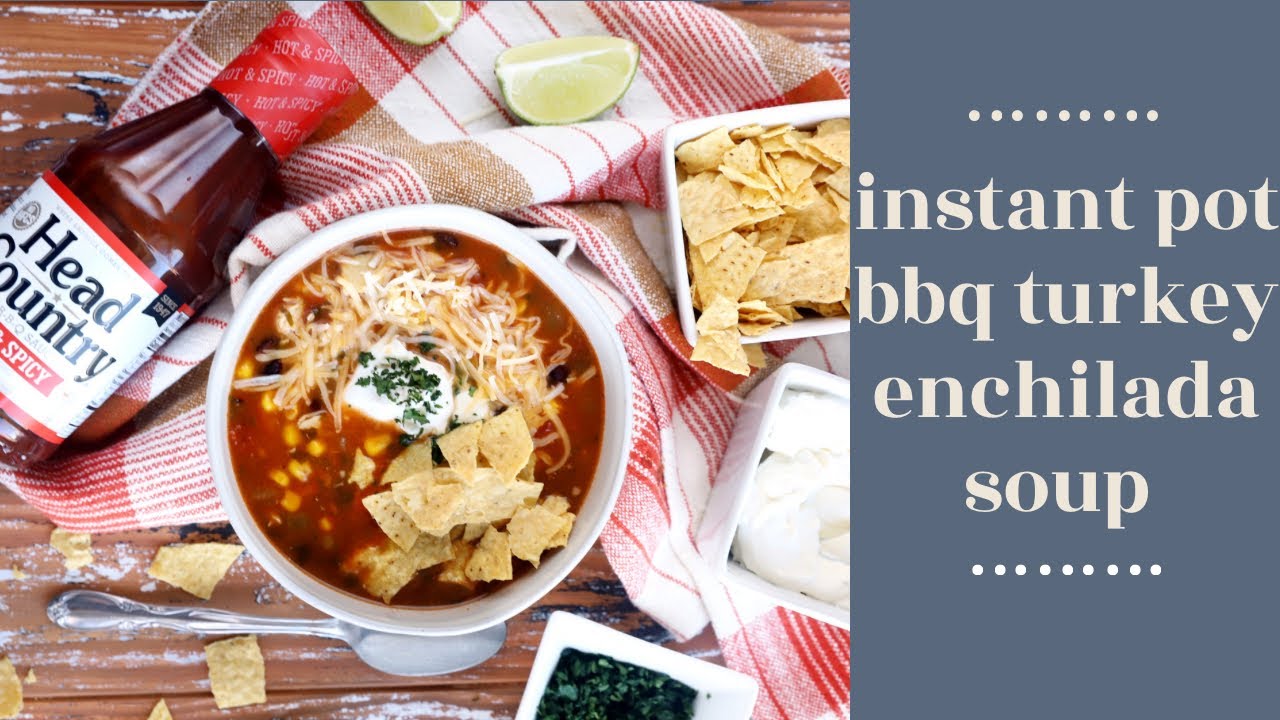 Instant Pot BBQ Turkey Enchilada Soup Easy Instant Pot Recipes