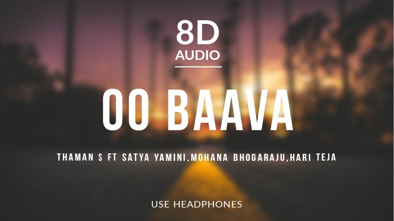Watch Oo Baava - Thaman S (8D Audio) ft Satya Yamini,Mohana Bhogaraju,Hari Teja on YouTube Watch Oo Baava - Thaman S (8D Audio) ft Satya Yamini,Mohana Bhogaraju,Hari Teja on YouTube