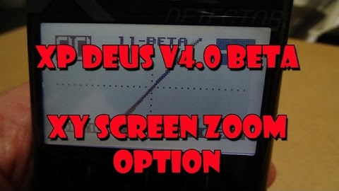 xp deus v4  beta xy screen zoom option
