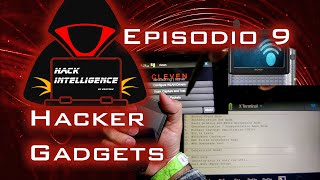 Hack Intelligence  Episodio 9  El Grial de los Gadgets para Hackers