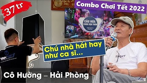 Chú hát quá hay - Cô Hường - Hải Phòng sắm luôn bộ âm thanh CF PR10 để chơi tết! - Fb: 0974743311