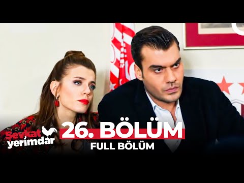 Şevkat Yerimdar 26. Bölüm | \