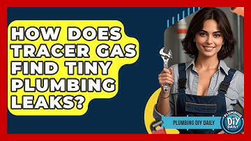 How Does Tracer Gas Find Tiny Plumbing Leaks? - Plumbing DIY Daily