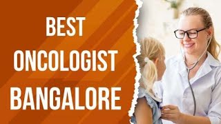 Best Oncologist in Bangalore India