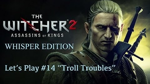 The Witcher 2 LP #14 "Troll Troubles"