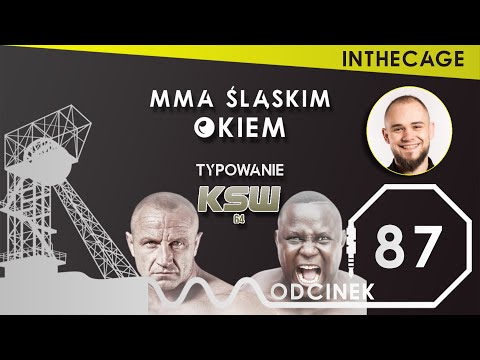 MMA Śląskim Okiem #87 feat. Michał Sobiech | Pudzianowski czy Bombardier? Czyli typowanie KSW 64 |
