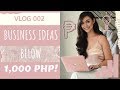 BUSINESS IDEAS BELOW 1000 PHP!