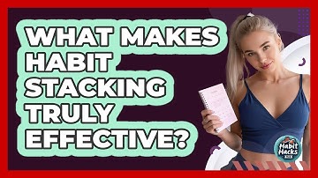 What Makes Habit Stacking Truly Effective?