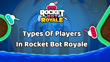 Types Of Players In Rocket Bot Royale