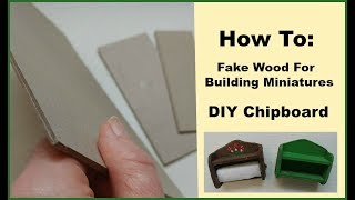 Make Fake Wood For Building Miniatures DIY Chipboard Easy