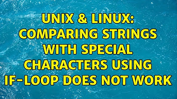 Unix & Linux: Comparing strings with special characters using if-loop does not work (2 Solutions!!)