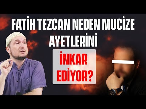 Fatih Tezcan neden mucize ayetlerini inkar ediyor? / Kerem Önder