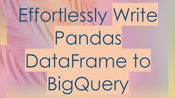 Effortlessly Write Pandas DataFrame to BigQuery