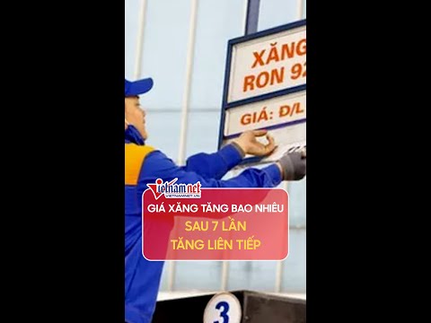 Video Giá xăng tăng bao nhiêu sau 7 lần tăng liên tiếp |... - youtube