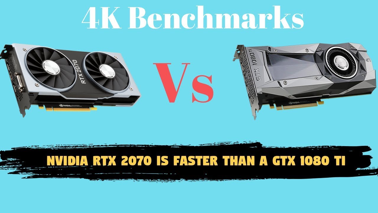 Nvidia RTX 2070 vs GTX 1080 Ti | 4K | Benchmarks - YouTube