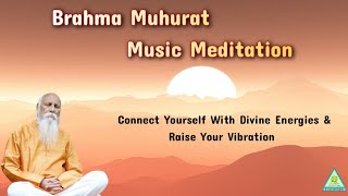 Brahma Mahurat Meditation - Raise Your Vibration