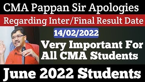 CMA Pappan Sir Apologies Regarding Inter/Final Dec 2021 Result Date For June 2022 Students | kci
