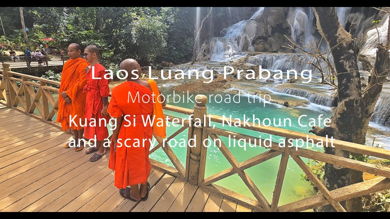 Laos 2024 Luang Prabang - Kuang Si Waterfall, Nakhoun Cafe and a scary road on liquid asphalt.