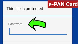 This File is Protected | e-PAN Card pdf file Password | Pan Card