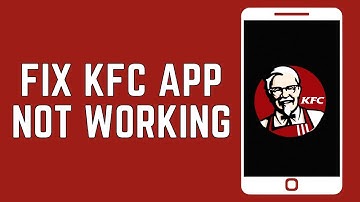 How To Fix KFC App Not Working? (2024)