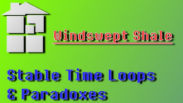 Stable Time Loops & Paradoxes: Windswept Shale