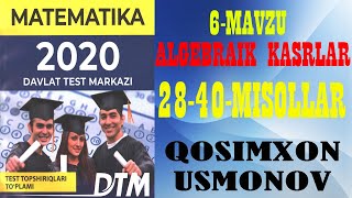 DTM 2020 MATEMATIKA. 6-MAVZU ALGEBRAIK IFODALAR 28-40-MISOLLAR