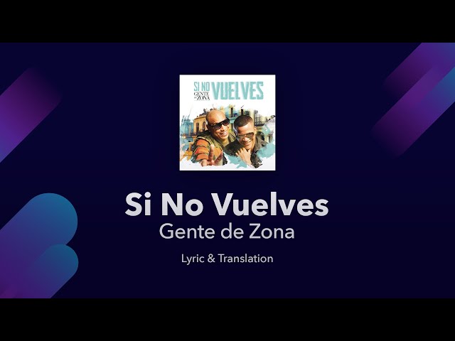 Gente de Zona - Si No Vuelves Lyrics English and Spanish - Translation / Subtitles class=