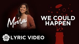 We Could Happen - Moira Dela Torre (Lyrics)