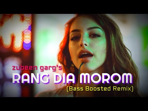 Zubeen Garg   Rang Diya Morom Bass Boosted Remix  Assamese DJ Remix EDM Song 2019