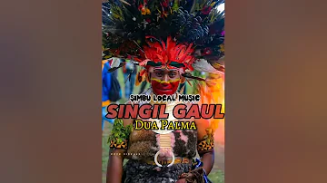 SINGIL GAUL BY DUA PALMA (PNG MUSIC SIMBU LOCAL)