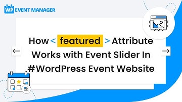 How Featured Attribute Works With Event Slider In #WordPress Event Website