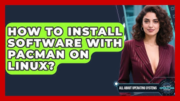 How To Install Software With Pacman On Linux? - All About Operating Systems