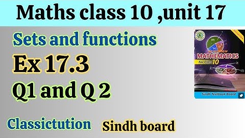Ex: 17.3 q#1 & 2,sets and functions,math class 10,new book Sindh board @Classictution