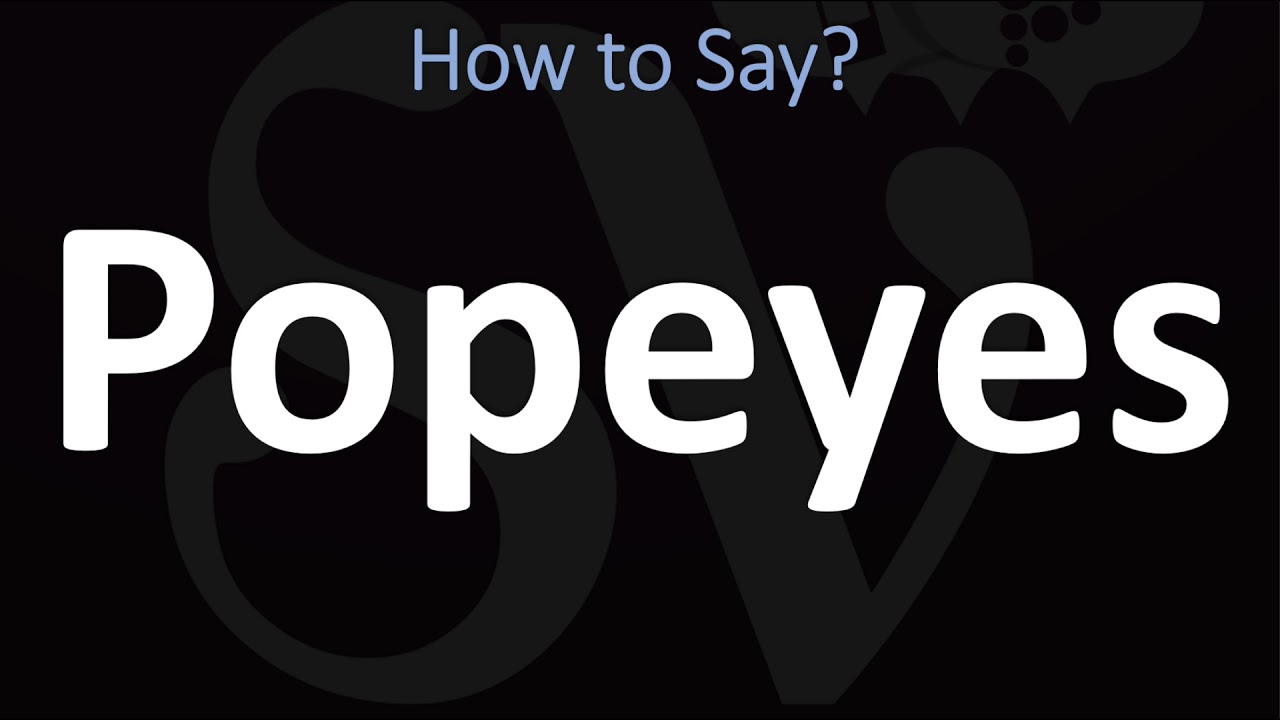 How To Pronounce Popeyes