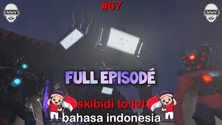 skibidi toilet 67 full episode bahasa indonesia 🔥