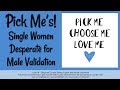 Pick Me! Women Desperate for Approval, Acknowledgment and Love