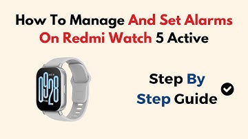 How To Manage And Set Alarms On Redmi Watch 5 Active