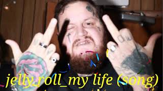 Jelly Roll_My Life (Song)