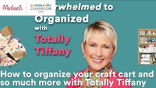 Online Class: How to organize your craft cart and so much more with Totally Tiffany | Michaels screenshot 4