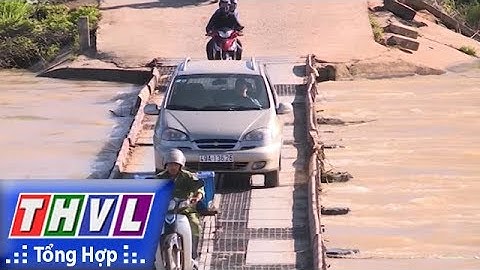 THVL | Người đưa tin 24G: Nguy hiểm từ những cây cầu dân sinh xuống cấp  tại Lâm Đồng