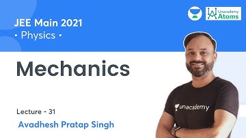 Mechanics L31 | JEE Main & Advanced 2021 | Unacademy Atoms | Avadhesh Pratap Singh
