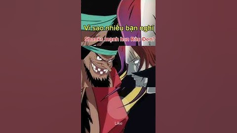 Vì sao nhiều bạn nghĩ Shanks mạnh hơn Râu Đen?#onepiece #luffy #shank#râu đen
