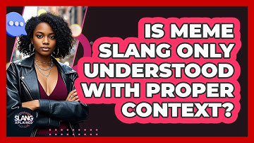 Is Meme Slang Only Understood With Proper Context? - SlangXplained