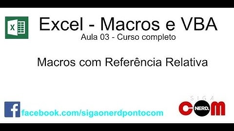 #03 - Curso de Macros e Excel VBA - Referência Relativa