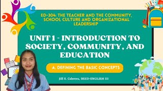 UNIT 1 - INTRODUCTION TO SOCIETY, COMMUNITY, AND EDUCATION: A. Defining the Basic Concepts