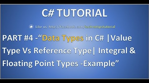 Part 4  C# Tutorial-  Data Types | Value Type Vs Reference Type