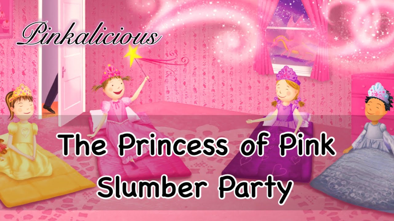 💖 PINKALICIOUS: THE PRINCESS OF PINK SLUMBER PARTY | By Victoria Kann | Children's Book Read-Aloud