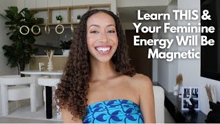 Learn THIS & You Will Master Feminine Energy