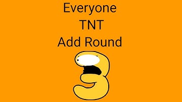 Everyone TNT Add Round 3