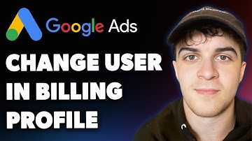 How to Change the User in Google Ads Billing Profile (Full 2025 Guide)